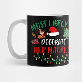 Most Likely To Decorate Her Maltese Funny Christmas Gifts Mug